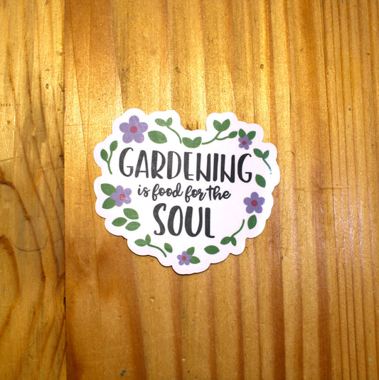 Gardening is Food For The Soul Sticker| Motivational Sticker| Positivity|