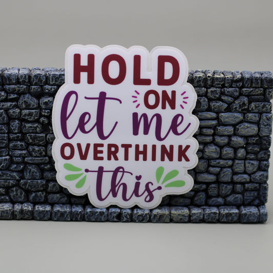 Let Me Overthink This Sticker