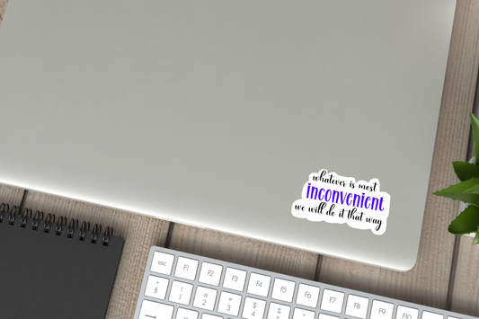 Most Inconvenient Way Vinyl Sticker Gift